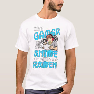 Gamer Who Loves Anime and Ramen T-Shirt