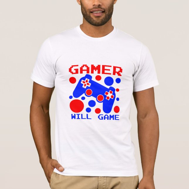 GAMER WILL GAME  T-Shirt (Front)