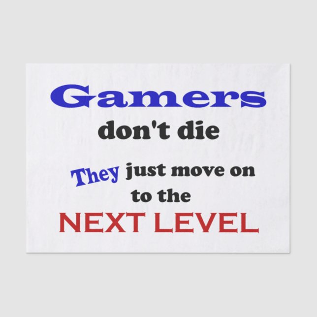 Gamers Are Immortal! Tissue Paper (Front)