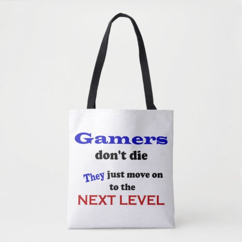 Gamers Are Immortal Tote