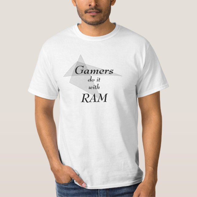 Gamers do it With RAM Custom ID T Shirt (Front)