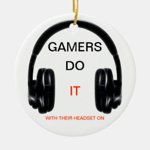 Gamers Do It.. With Their Headset On! Ceramic Ornament