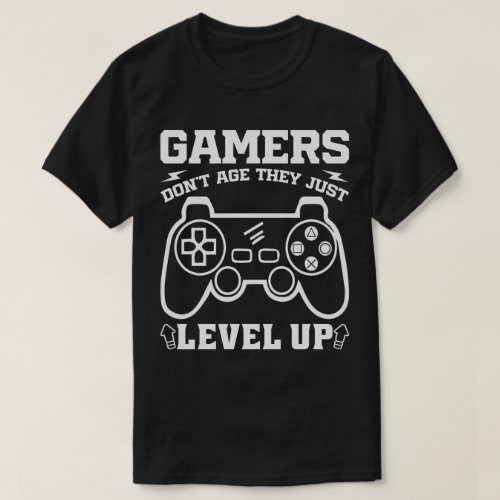 Gamers Dont Age They just Level Up Birthday Gamer T_Shirt