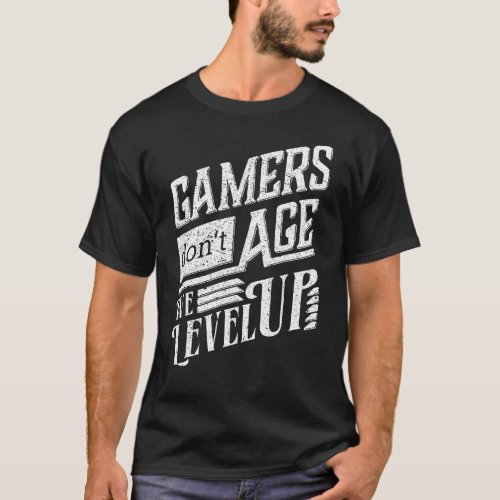 Gamers Dont Age We Level Up Funny Pun Arcade Game T_Shirt