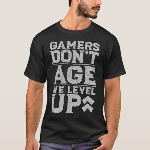 Gamers Dont Age We Level Up Funny Pun Arcade Game T_Shirt