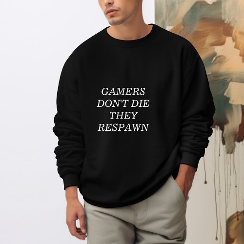 Gamers Dont Die They Respawn Gamers Hoodie