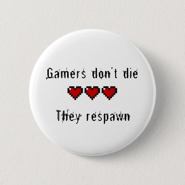 Gamers Don't Die They Respawn Pinback Button (Front)
