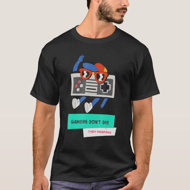 Gamers Don't Die They Respawn  Retro Gaming 1 T-Shirt (Front)