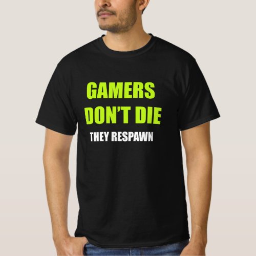 Gamers Dont Die They Respawn T_Shirt