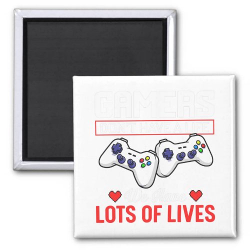 Gamers dont have a lifeWe have lots Magnet