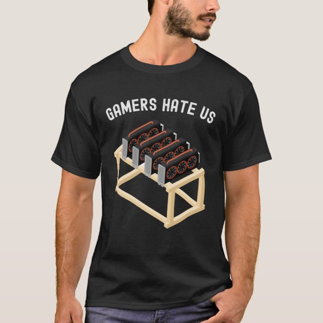 Gamers Hate Us Crypto  Miner Gear Cryptocurrency T-Shirt (Front)
