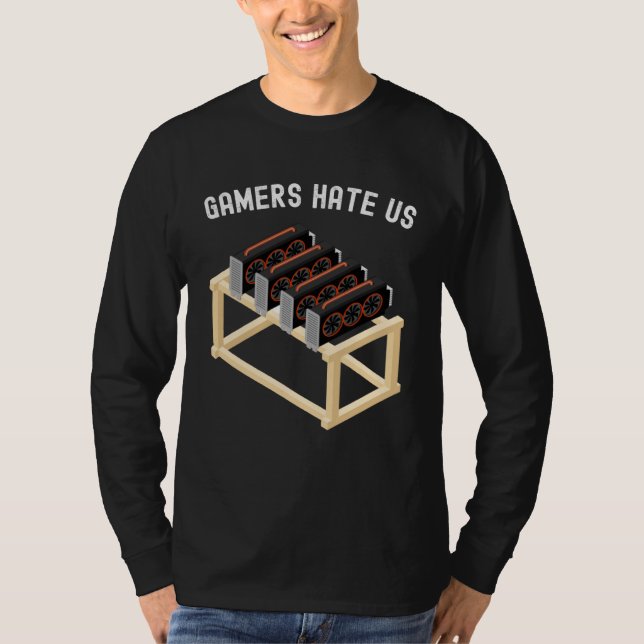 Gamers Hate Us Crypto  Miner Gear Cryptocurrency T-Shirt (Front)