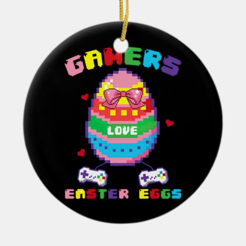 Gamers Love Easter Eggs Pixelated Easter Video Ceramic Ornament