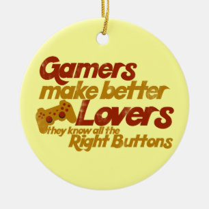 Gamers make better lovers ceramic ornament