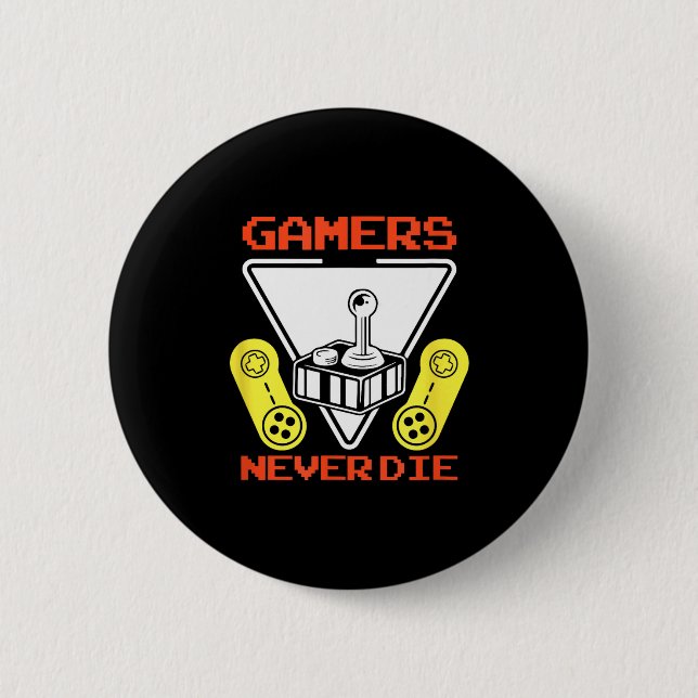 Gamers Never Die Funny Gaming Quotes Great Gift Fo Button (Front)