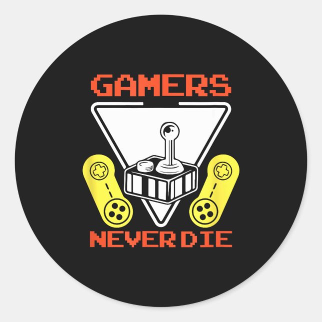 Gamers Never Die Funny Gaming Quotes Great Gift Fo Classic Round Sticker (Front)