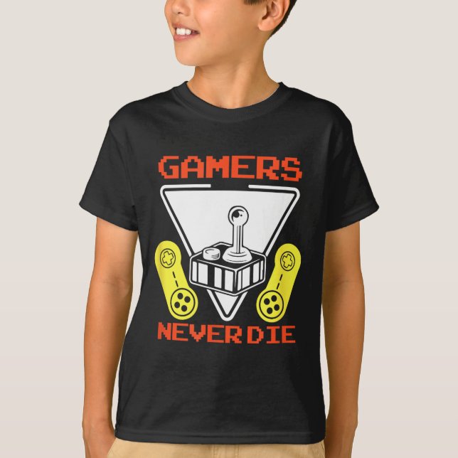 Gamers Never Die Funny Gaming Quotes Great Gift Fo T-Shirt (Front)