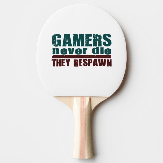 Gamers Never Die... Ping-Pong Paddle (Front)