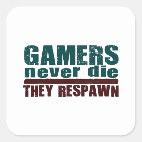 Gamers Never Die Square Sticker