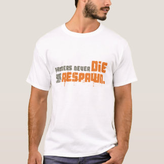 Gamers Never Die T-Shirt