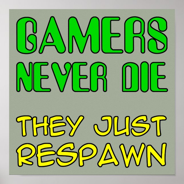 Gamers Never Die They Respawn Funny Poster Sign (Front)