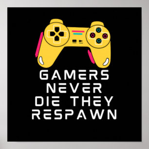 Gamers Never Die They Respawn Poster