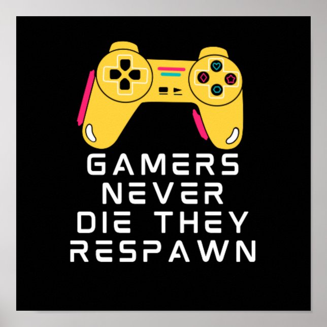 Gamers Never Die They Respawn Poster (Front)