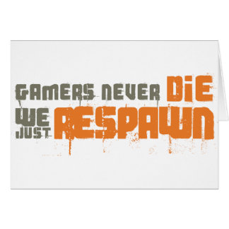 Gamers Never Die We Just Respawn Cards