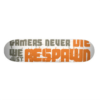 Gamers Never Die We Just Respawn Skateboard
