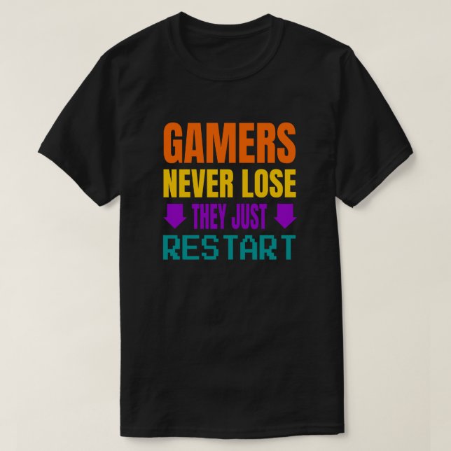 Gamers Never Lose | Funny Gaming T-Shirt (Design Front)