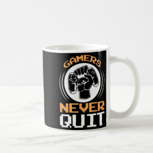 Gamers Never Quit Funny Gaming Quotes Gift For Gam Coffee Mug