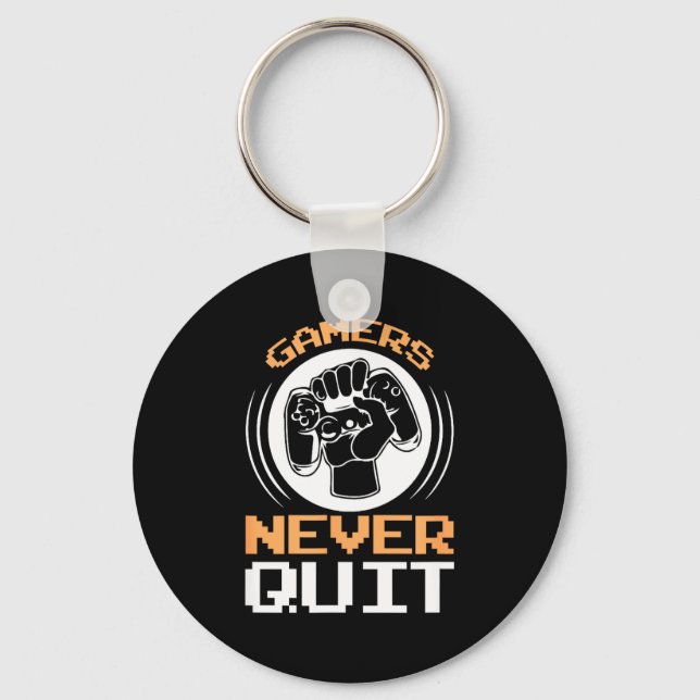 Gamers Never Quit Funny Gaming Quotes Gift For Gam Keychain (Front)