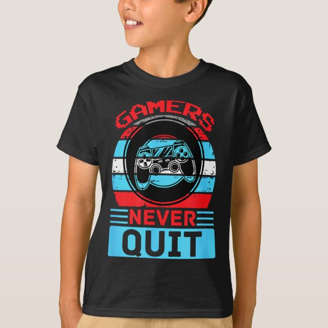 Gamers Never Quit Funny Gaming Quotes Gift For Rpg T-Shirt (Front)