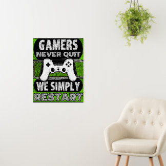 Gamers Never Quit We Simply Restart Foam Board