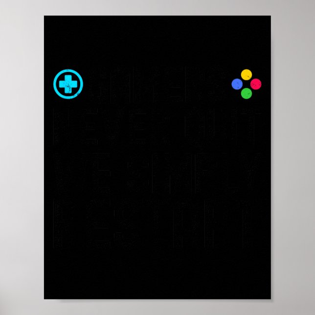 Gamers Never Quit We Simply Restart Funny Gaming S Poster (Front)