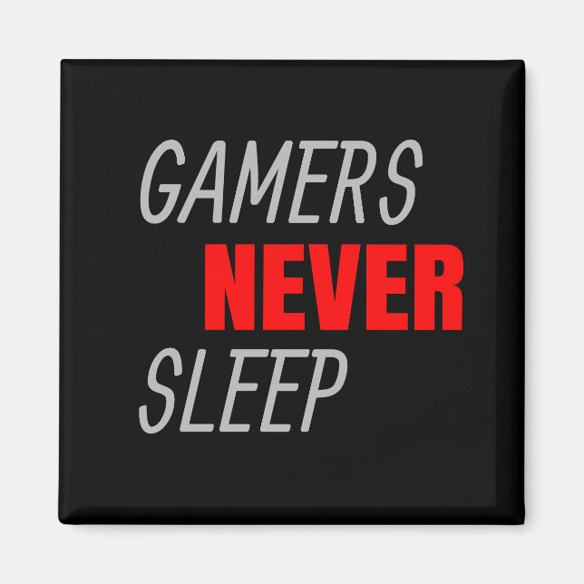 Gamers Never Sleep Video Game Lover Gift Magnet (Front)