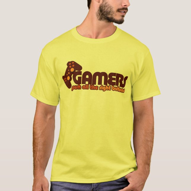 Gamers Push all the right buttons T-Shirt (Front)