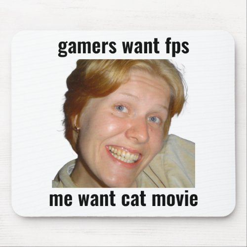 Gamers Want FPS Funny Meme Mouse Pad