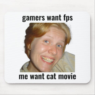 Gamers Want FPS Funny Meme Mouse Pad