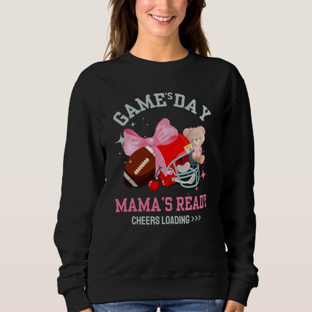 GAME'S DAY MAMA'S READY Football Mom Sweatshirt (Front)