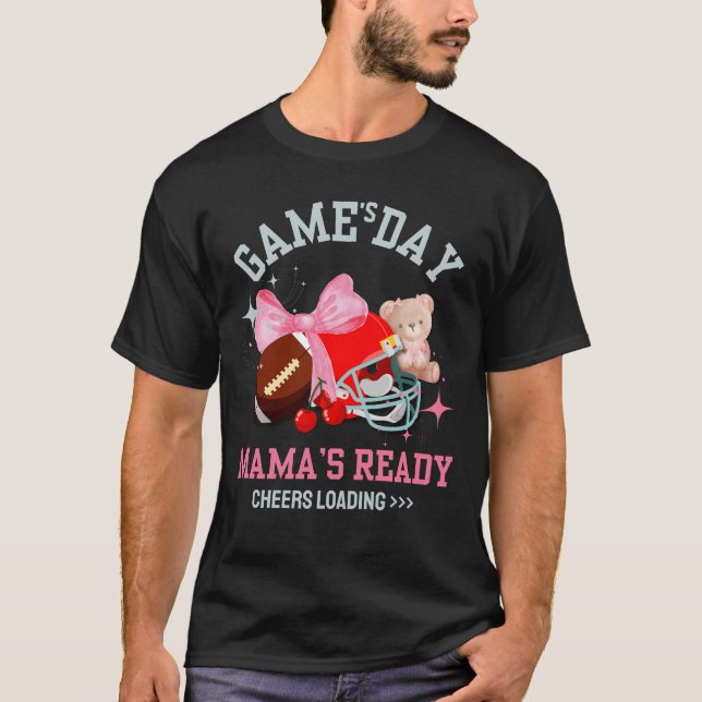 GAME'S DAY MAMA'S READY Football Mom T-Shirt (Front)