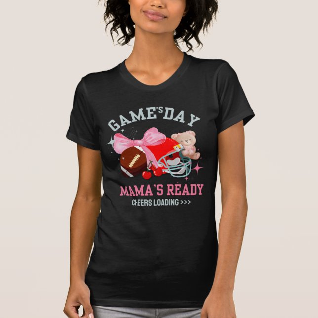 GAME'S DAY MAMA'S READY Football Mom T-Shirt (Front)
