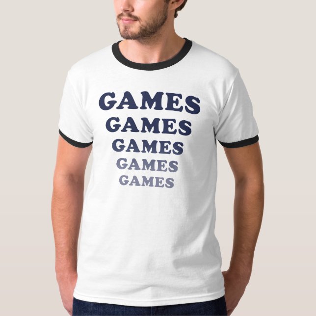 Games Games Games Games Games T-Shirt (Front)