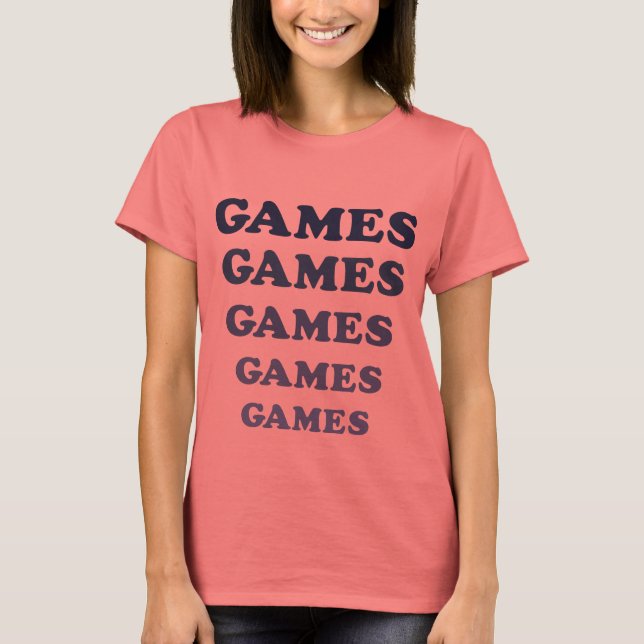 Games Games Games T-Shirt (Front)