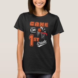 Games On First Grade Basketball First Day Of Schoo T-Shirt