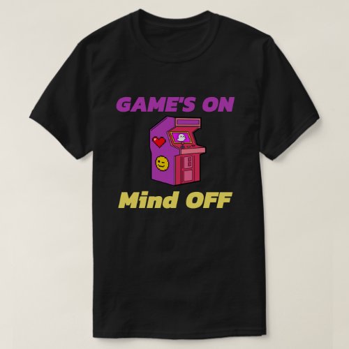  GAMES ON  Mind OFF T_Shirt