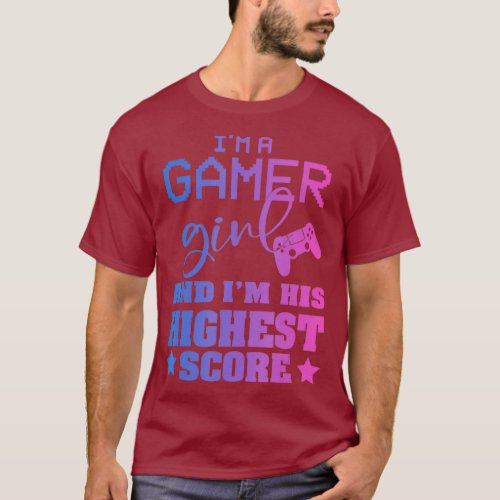 GAMING 365 Im A Gamer Girl  Im His Highest Score T_Shirt