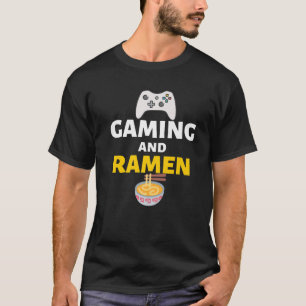 Gaming And Ramen Gamers Funny Meme T-Shirt