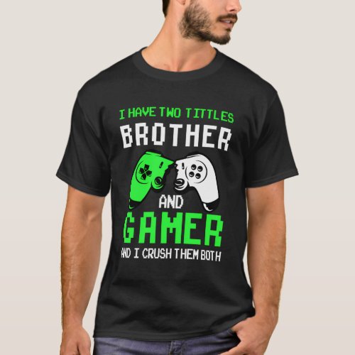 Gaming Brothers Gamer For N T_Shirt