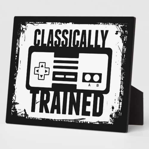 Gaming _ Classically Trained _ Funny Video Game Plaque